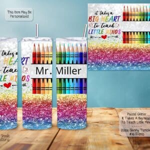 Personalizable Skinny Tumbler: It Takes a Big Heart to Teach Little Minds