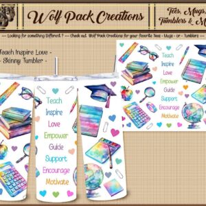 Teach Inspire Love Skinny Tumbler