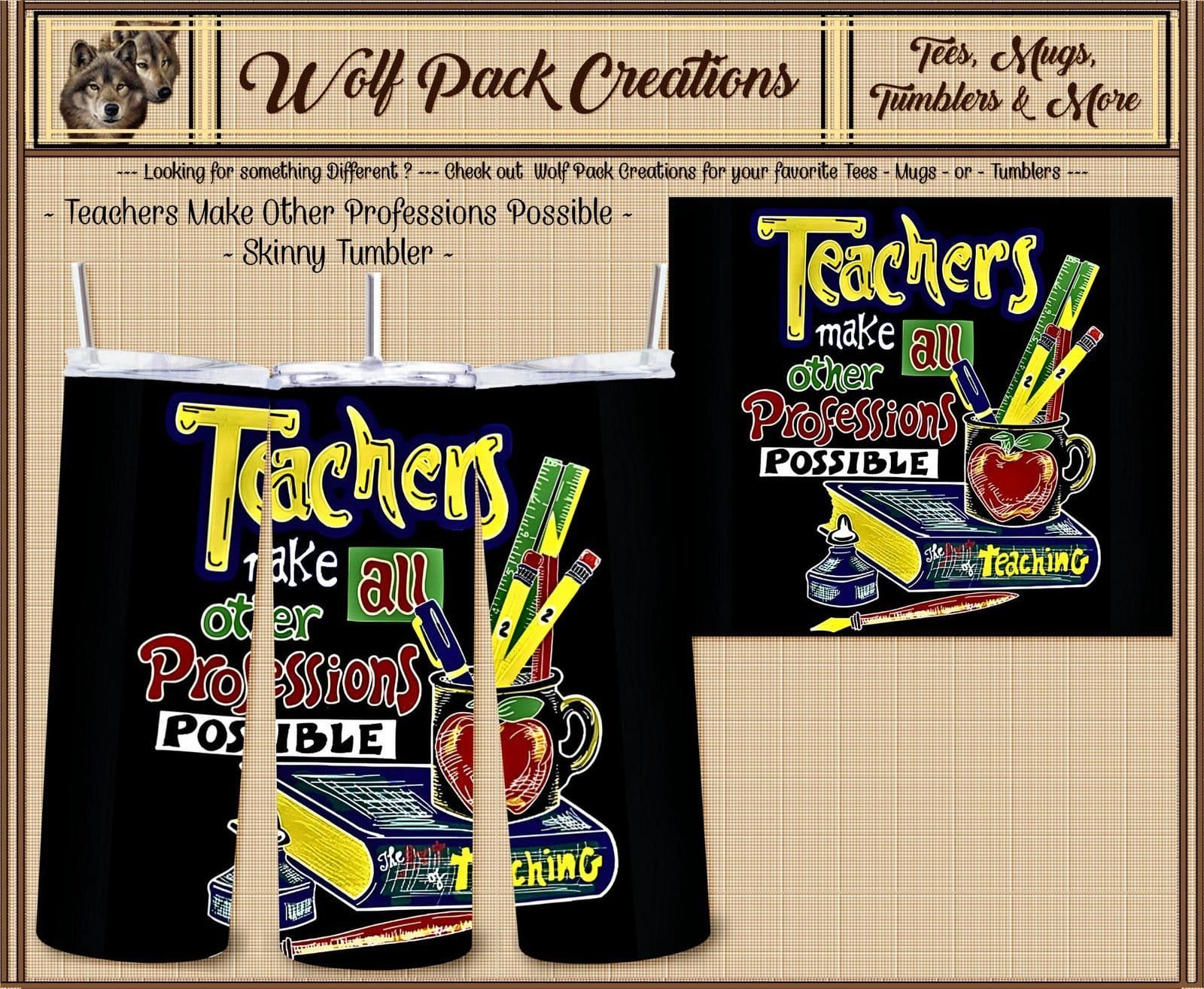 Beautiful Skinny Tumbler for Teachers who Make all other Professions Possible