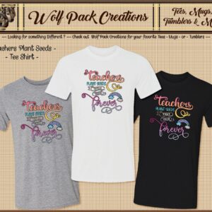 Beautiful Short Sleeve T-Shirt for Teachers who Plant Seeds