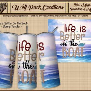 Life is Better on the Boat Skinny Tumbler