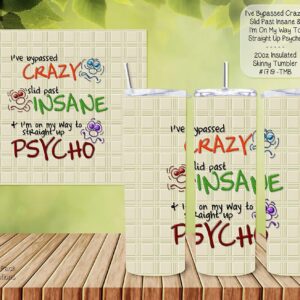 Beautiful Skinny Tumbler: Crazy Insane Psycho