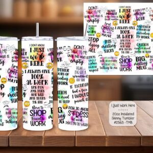 Introducing the Perfect 20 Ounce Insulated Skinny Tumbler: I Just Work Here