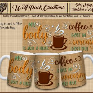 Beautiful Ceramic Mug: My Body is a Filter
