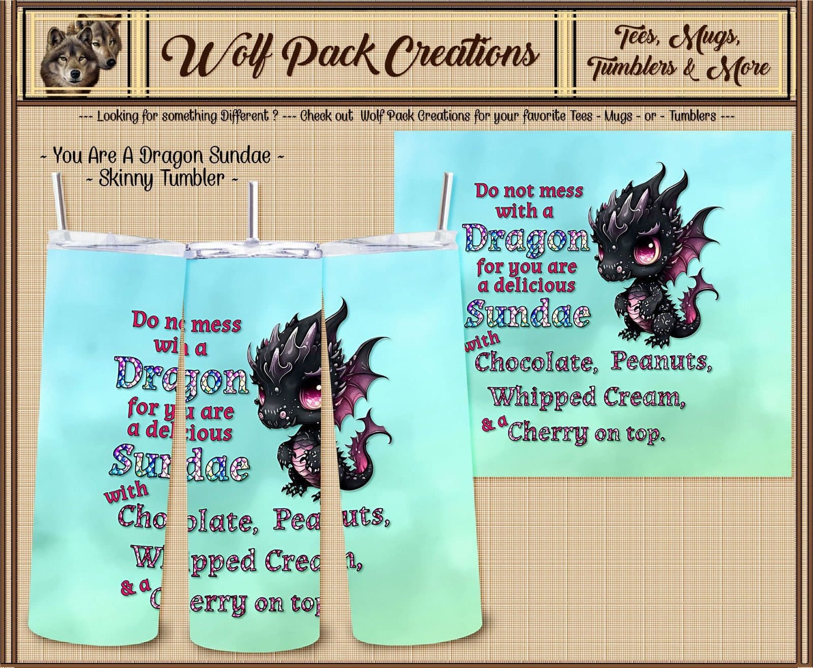 Beautiful You are a Dragon Sundae Skinny Tumbler