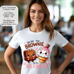Valentine's Day T-Shirt: You're the Brownie to My Ice Cream' Polyester