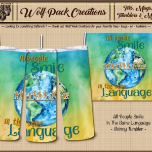 Beautiful Skinny Tumbler: All People Smile in Same Language