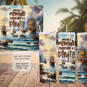 Beautiful Skinny Tumbler: Look Like a Mermaid Cuss Like a Pirate