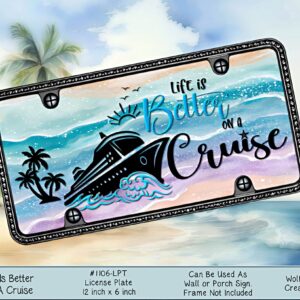 Life is Better on a Cruise License Plate
