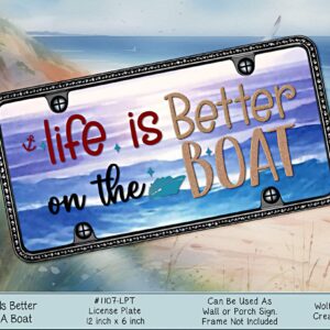 Life is Better on the Boat License Plate
