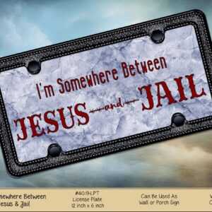 Somewhere Between Jesus and Jail License Plate